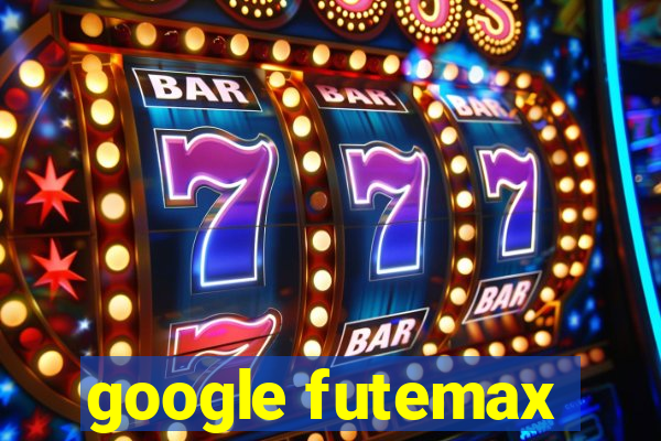 google futemax